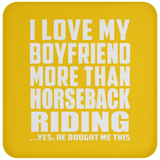 I Love My Boyfriend More Than Horseback Riding - Drink Coaster