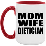 Mom Wife Dietician - 15oz Accent Mug Red