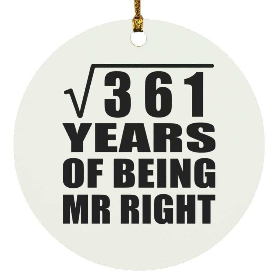 19th Anniversary Square Root of 361 Years of Being Mr Right - Circle Ornament