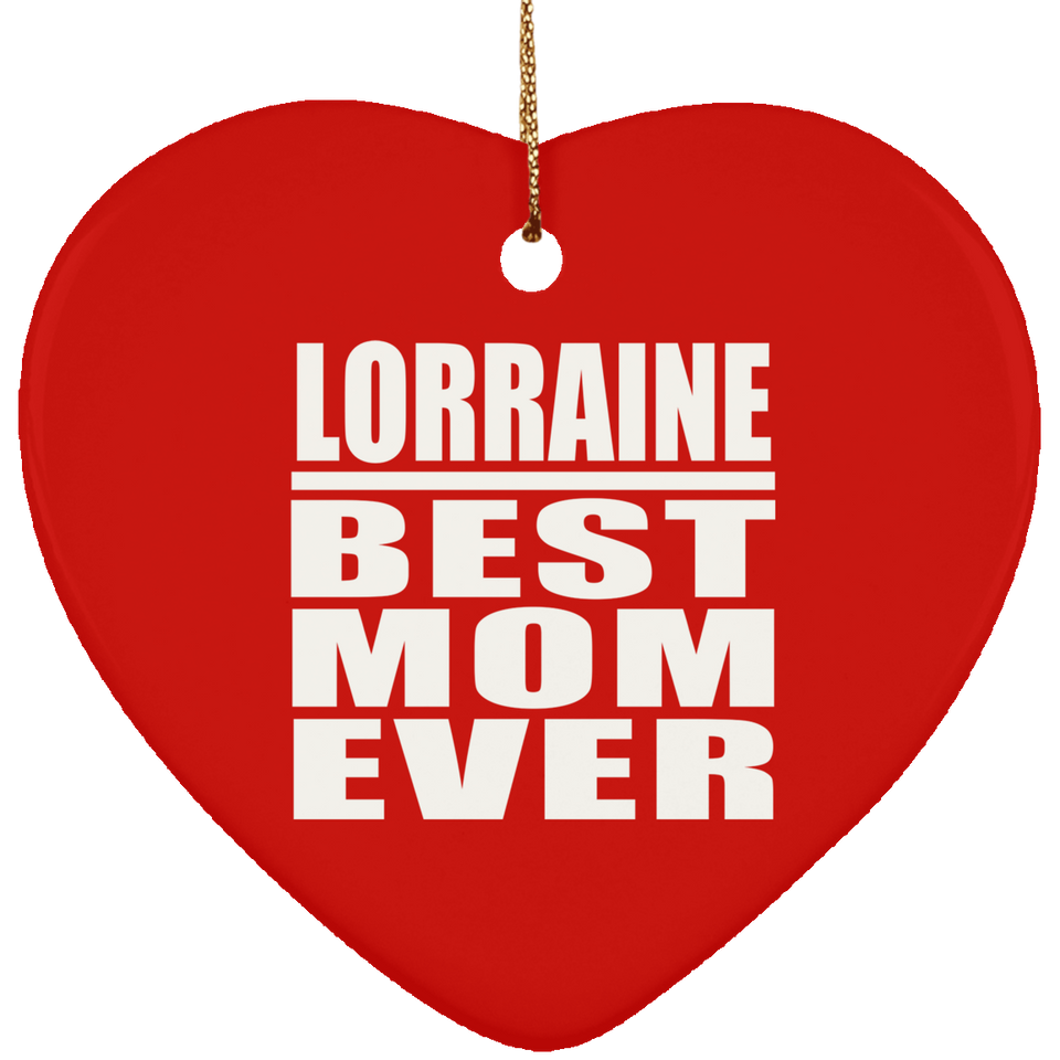 Lorraine Best Mom Ever - Heart Ornament