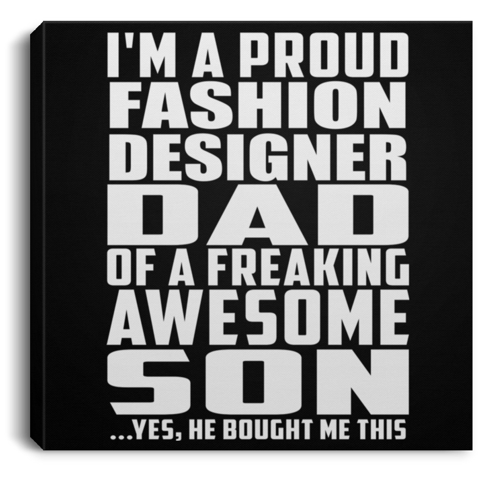 Proud Fashion Designer Dad Of Awesome Son - Canvas Square