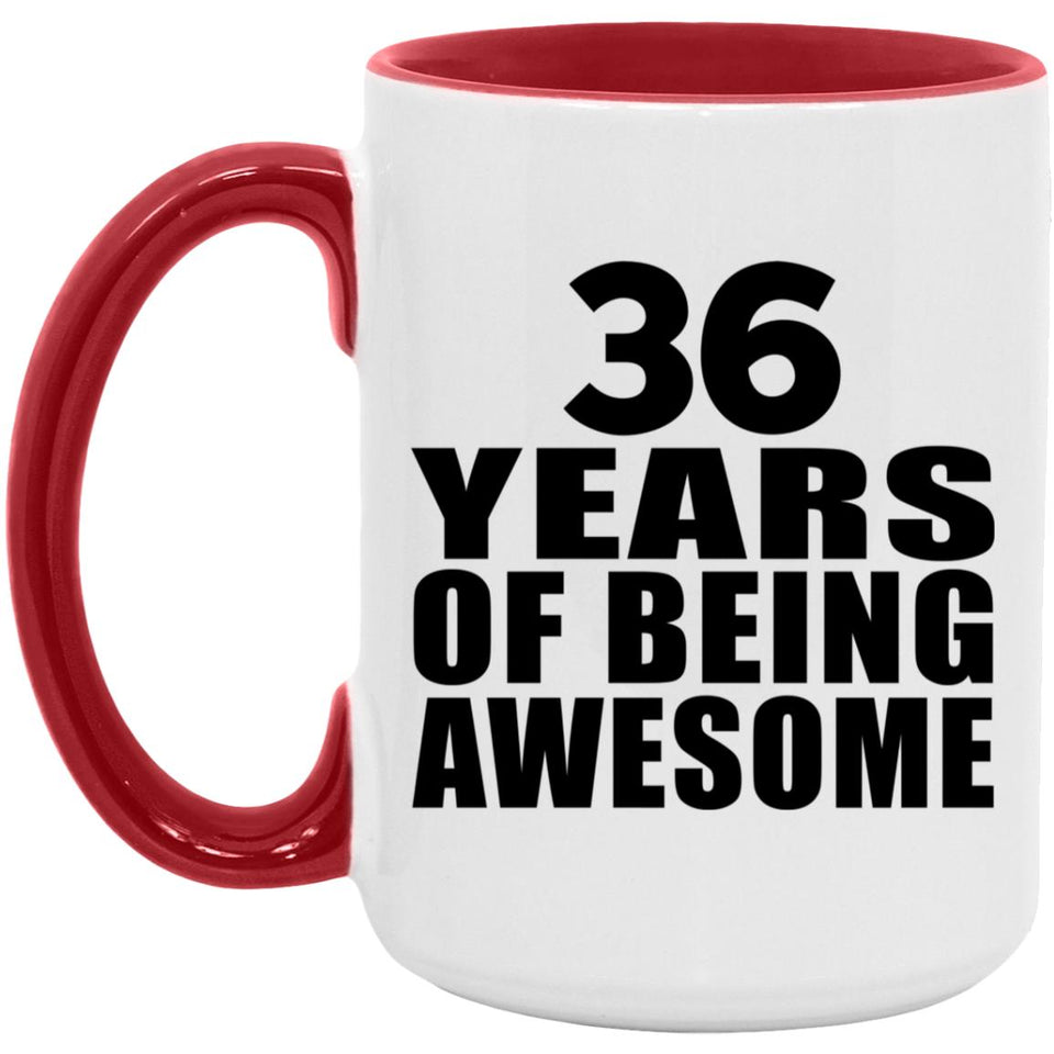36th Birthday 36 Years Of Being Awesome - 15oz Accent Mug Red