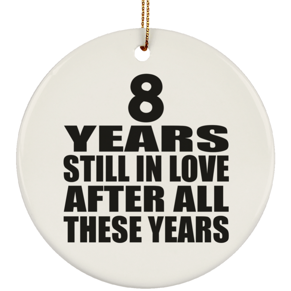 8th Anniversary 8 Years Still In Love After These Years - Circle Ornament