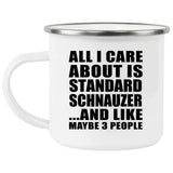 All I Care About Is Standard Schnauzer - 12oz Camping Mug