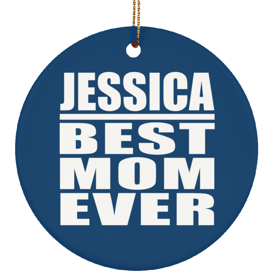 Jessica Best Mom Ever - Circle Ornament