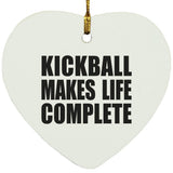 Kickball Makes Life Complete - Heart Ornament
