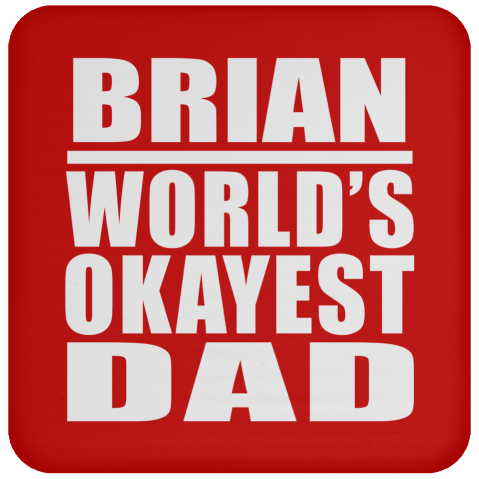 Brian World's Okayest Dad - Drink Coaster