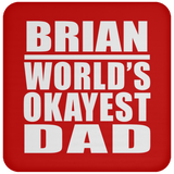 Brian World's Okayest Dad - Drink Coaster