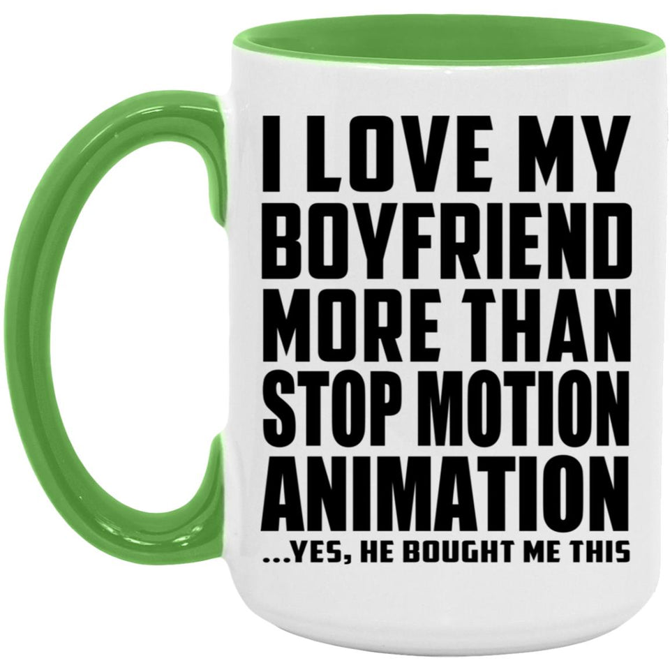 I Love My Boyfriend More Than Stop Motion Animation - 15oz Accent Mug Green