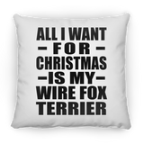 All I Want For Christmas Is My Wire Fox Terrier - Throw Pillow