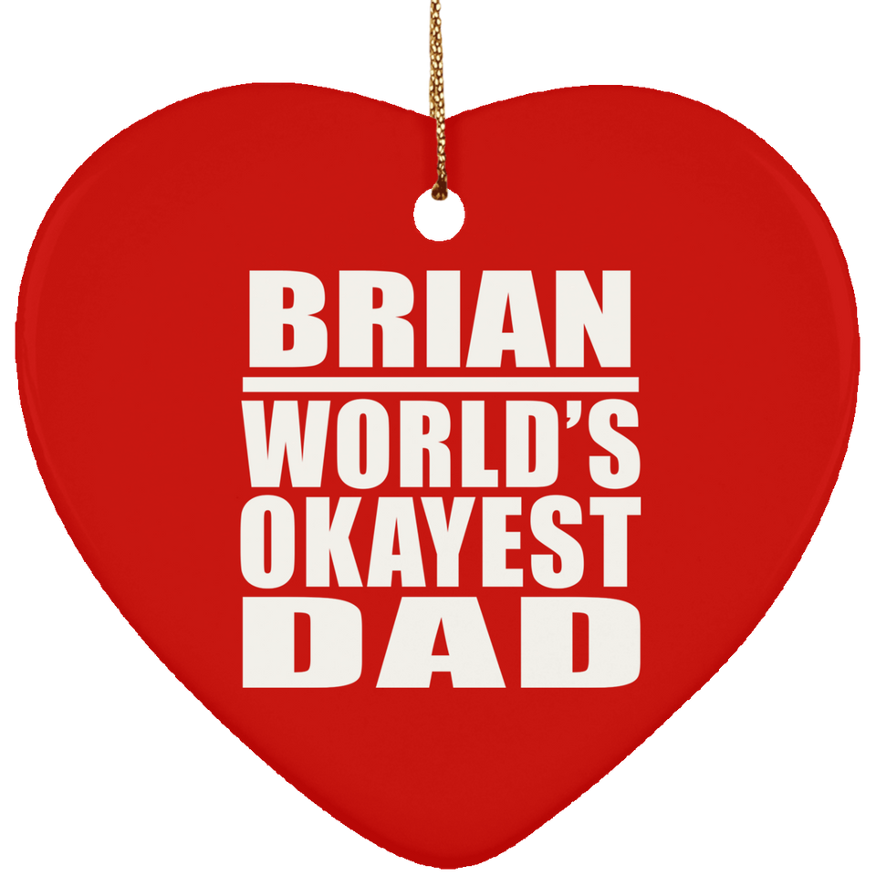 Brian World's Okayest Dad - Heart Ornament