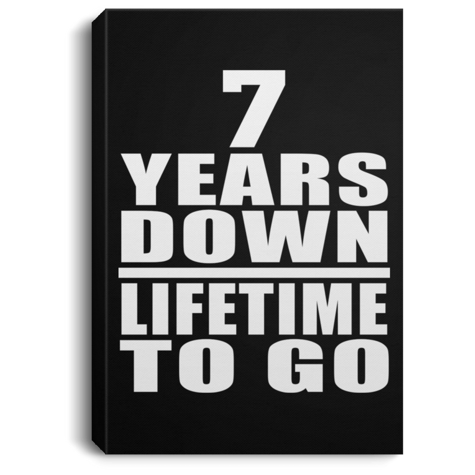 7th Anniversary 7 Years Down Lifetime To Go - Canvas Portrait
