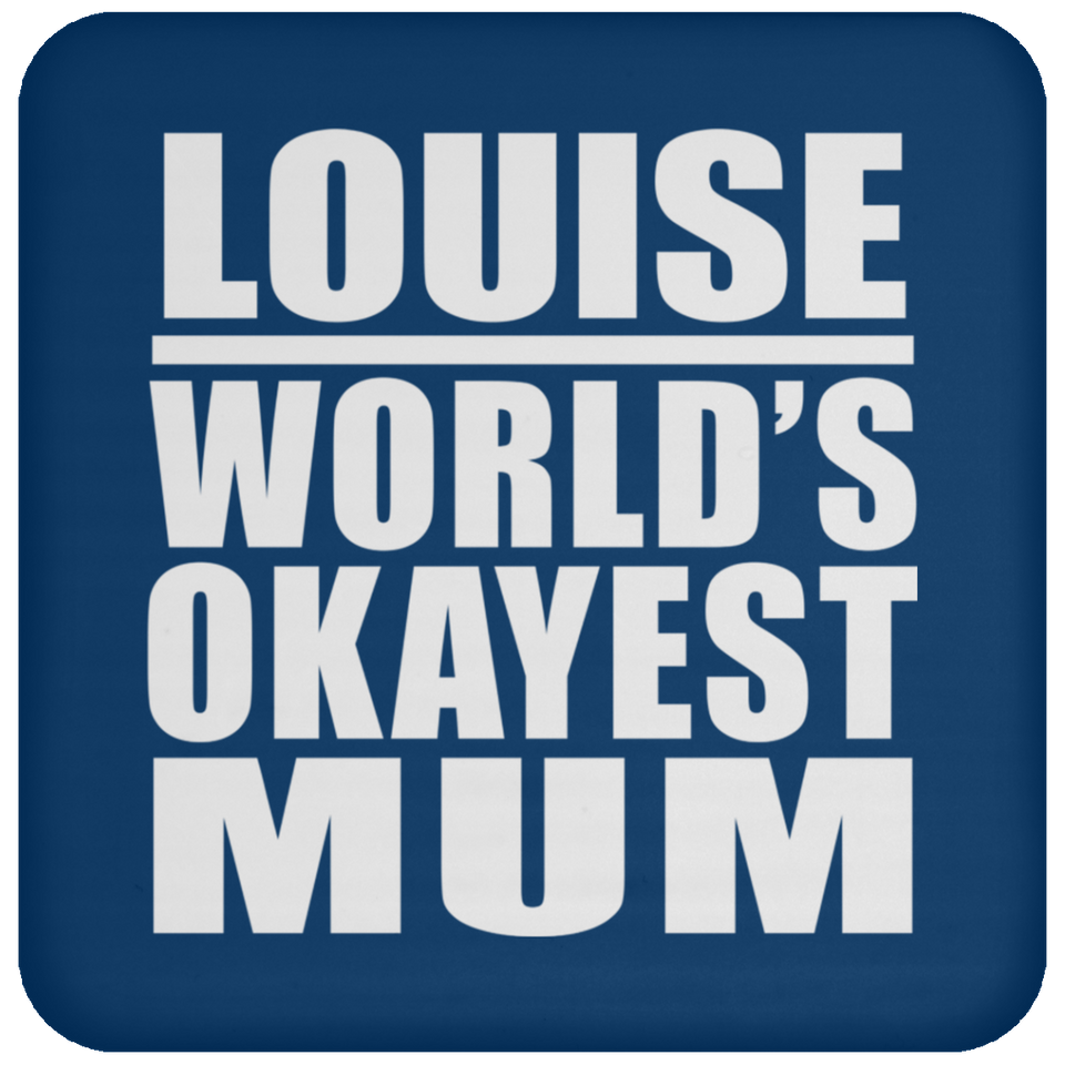 Louise World's Okayest Mum - Drink Coaster