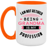 I Am Not Retired, Being Grandma Is My Profession - 15oz Accent Mug Orange