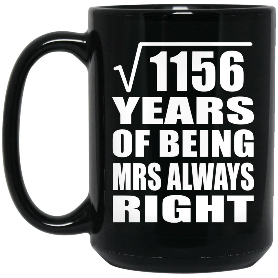 34th Anniversary Square Root of 1156 Years Mrs Always Right - 15oz Coffee Mug Black