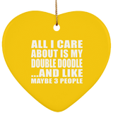 All I Care About Is My Double Doodle - Heart Ornament