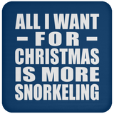 All I Want For Christmas Is More Snorkeling - Coaster