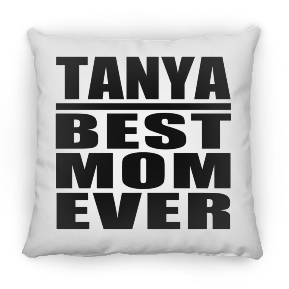 Tanya Best Mom Ever - Throw Pillow