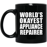 World's Okayest Appliance Repairer - 11 Oz Coffee Mug Black