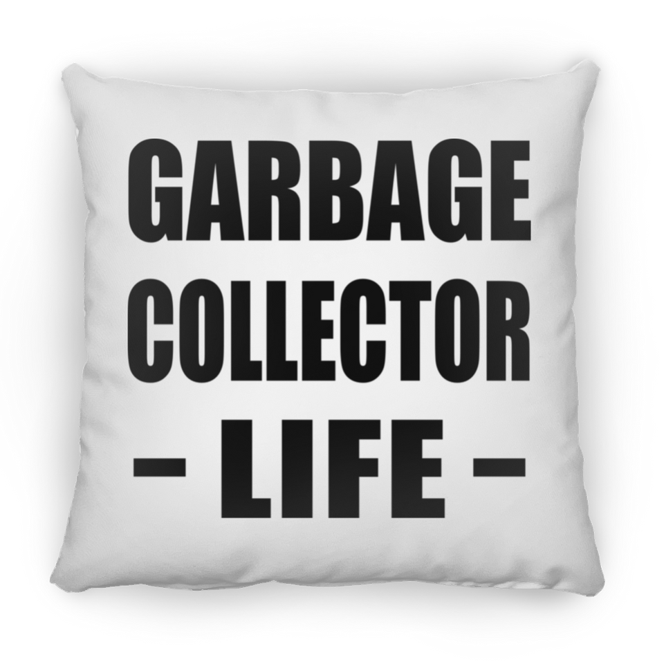 Garbage Collector Life - Throw Pillow