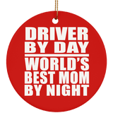 Driver By Day World's Best Mom By Night - Circle Ornament