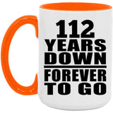 112th Anniversary 112 Years Down Forever to Go - 15oz Accent Mug Orange