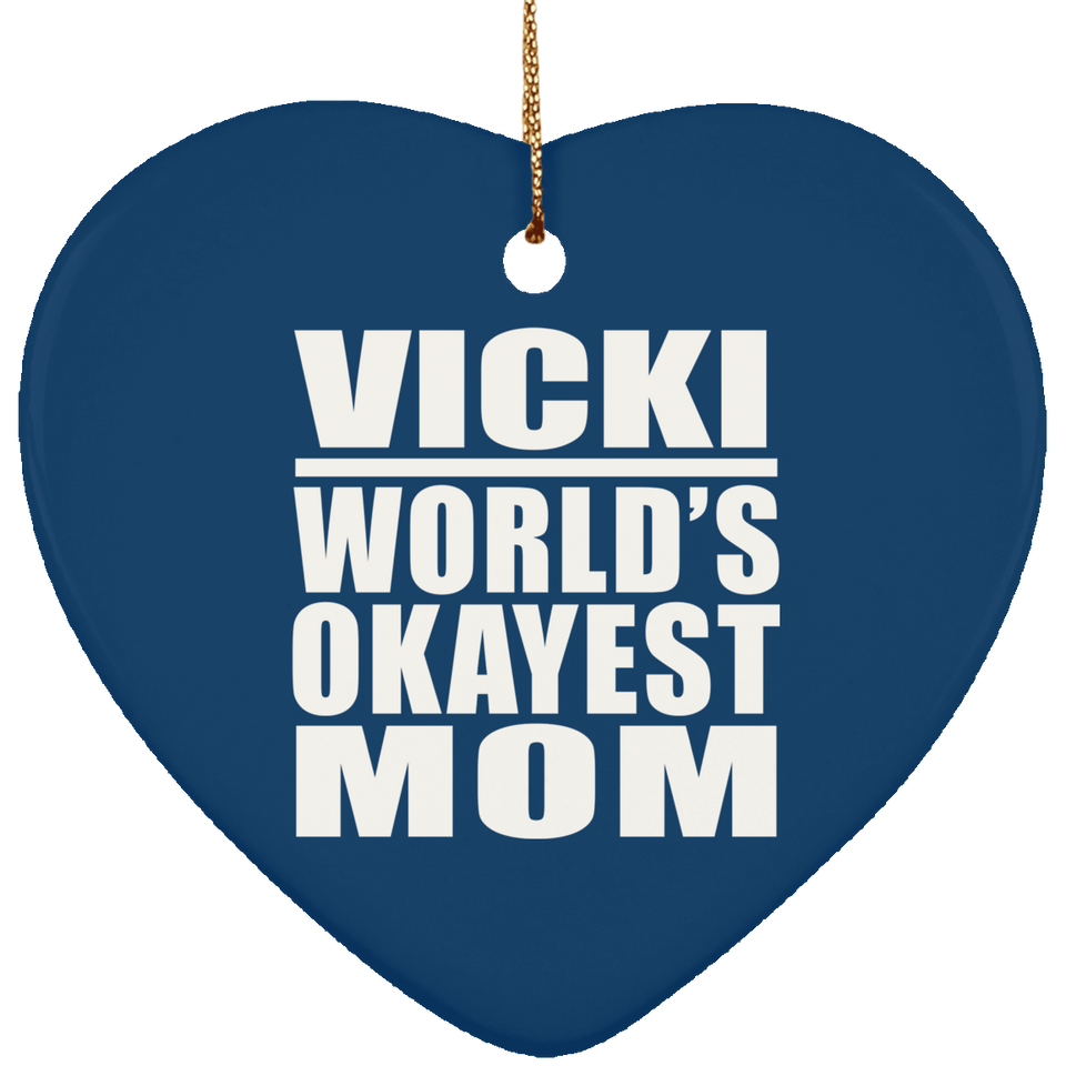 Vicki World's Okayest Mom - Heart Ornament