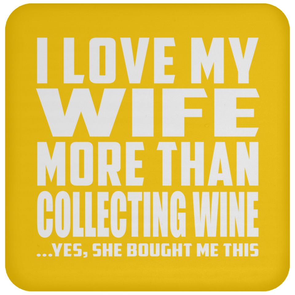 I Love My Wife More Than Collecting Wine - Drink Coaster