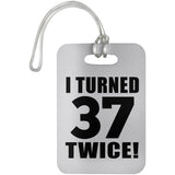 74th Birthday I Turned 37 Twice - Luggage Bag Tag