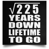 15th Anniversary Square Root of 225 Years Lifetime To Go - Poster Square