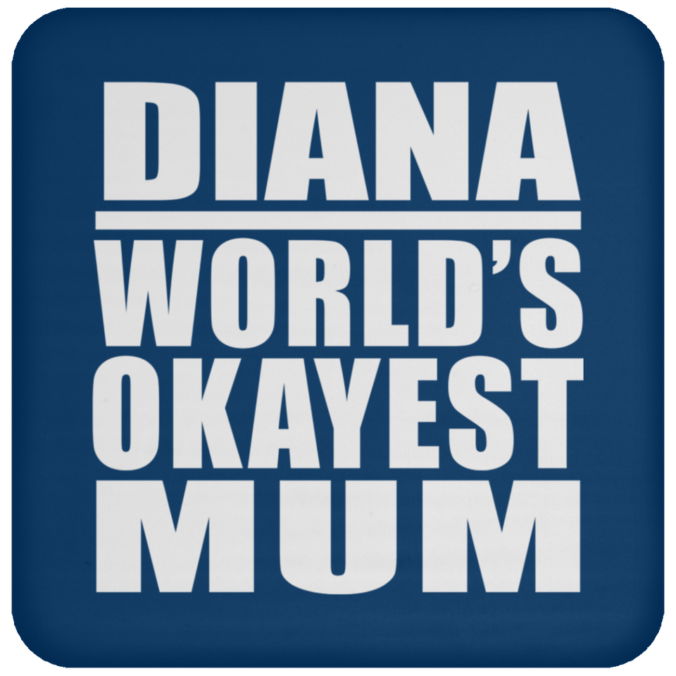 Diana World's Okayest Mum - Drink Coaster