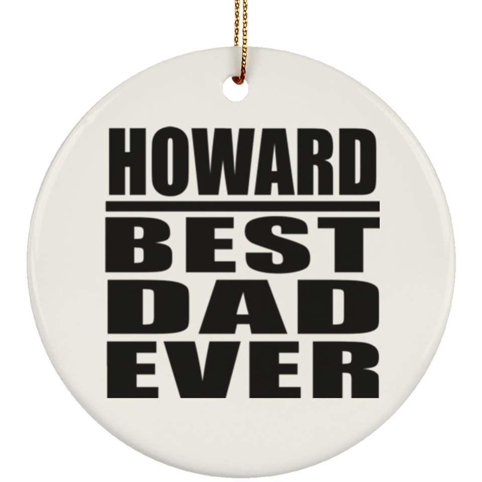 Howard Best Dad Ever - Circle Ornament