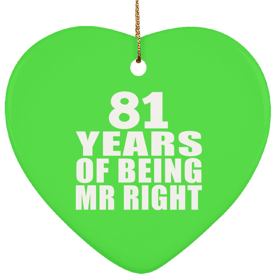 81st Anniversary 81 Years Of Being Mr Right - Heart Ornament