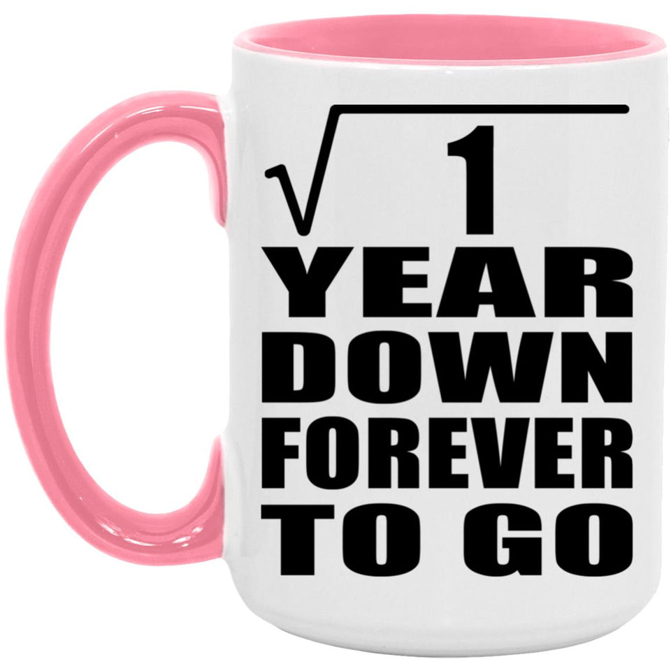 1st Anniversary Square Root of 1 Year Down Forever To Go - 15oz Accent Mug Pink
