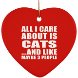 All I Care About Is Cats - Heart Ornament
