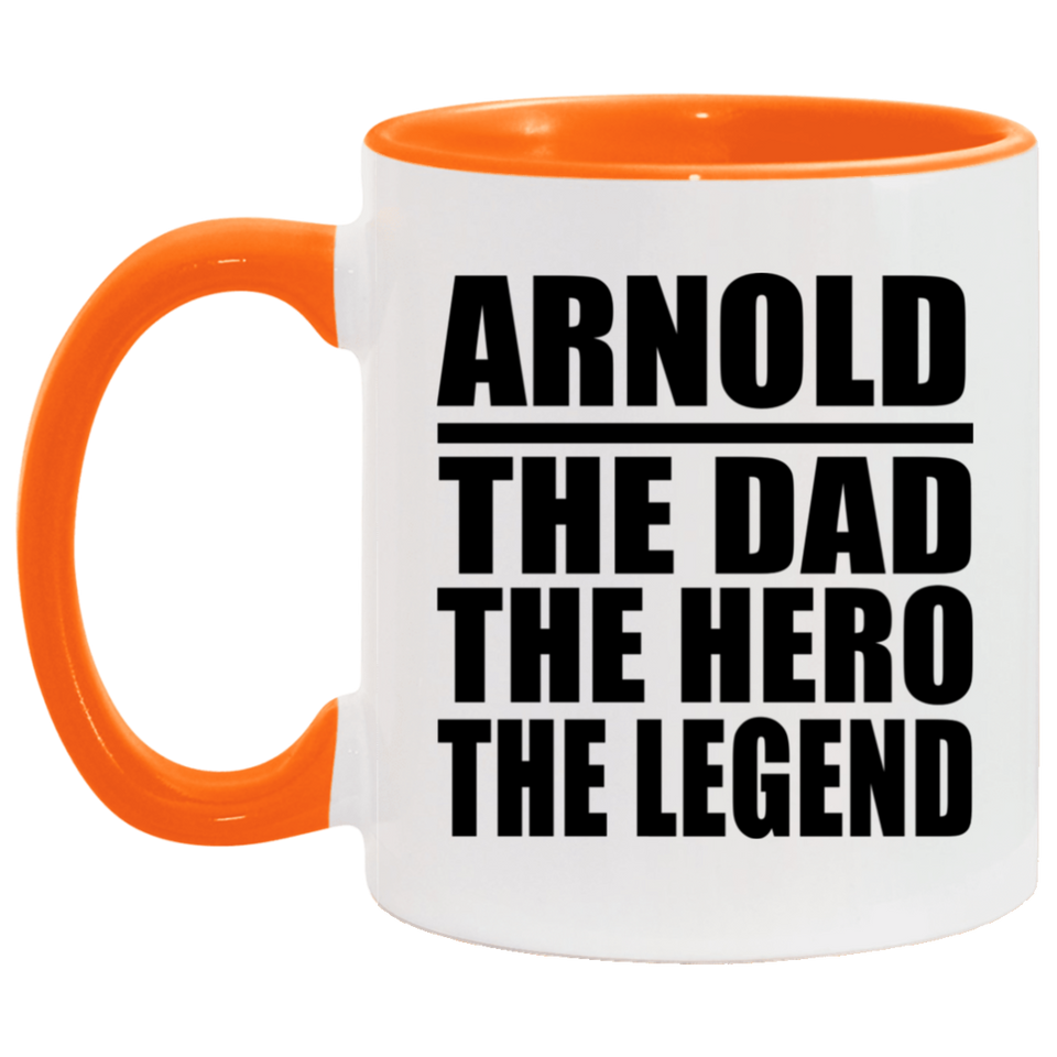 Arnold The Dad The Hero The Legend - 11oz Accent Mug Orange