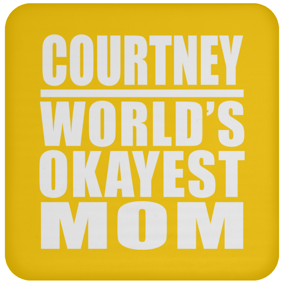 Courtney World's Okayest Mom - Drink Coaster