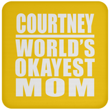 Courtney World's Okayest Mom - Drink Coaster