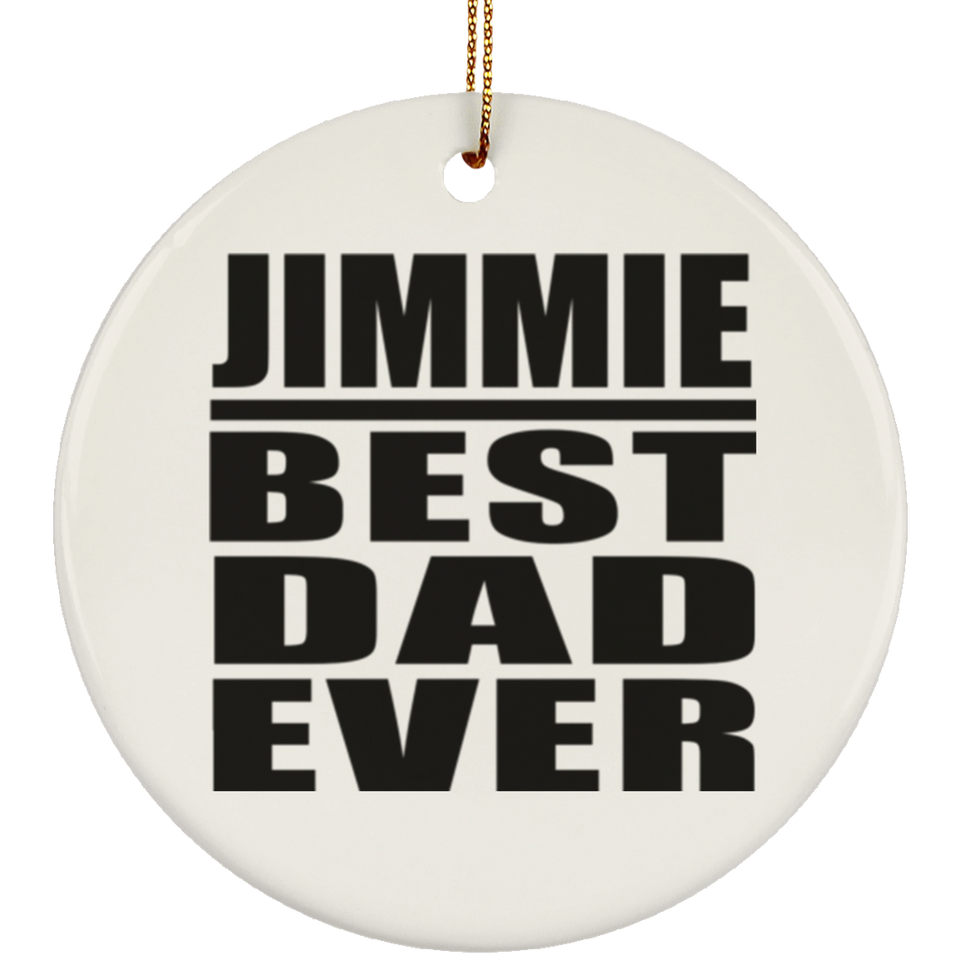 Jimmie Best Dad Ever - Circle Ornament