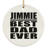 Jimmie Best Dad Ever - Circle Ornament