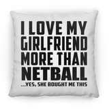 I Love My Girlfriend More Than Netball - Throw Pillow