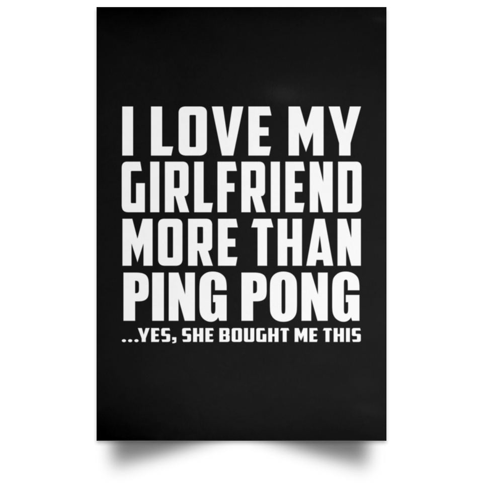 I Love My Girlfriend More Than Ping Pong - Poster Portrait