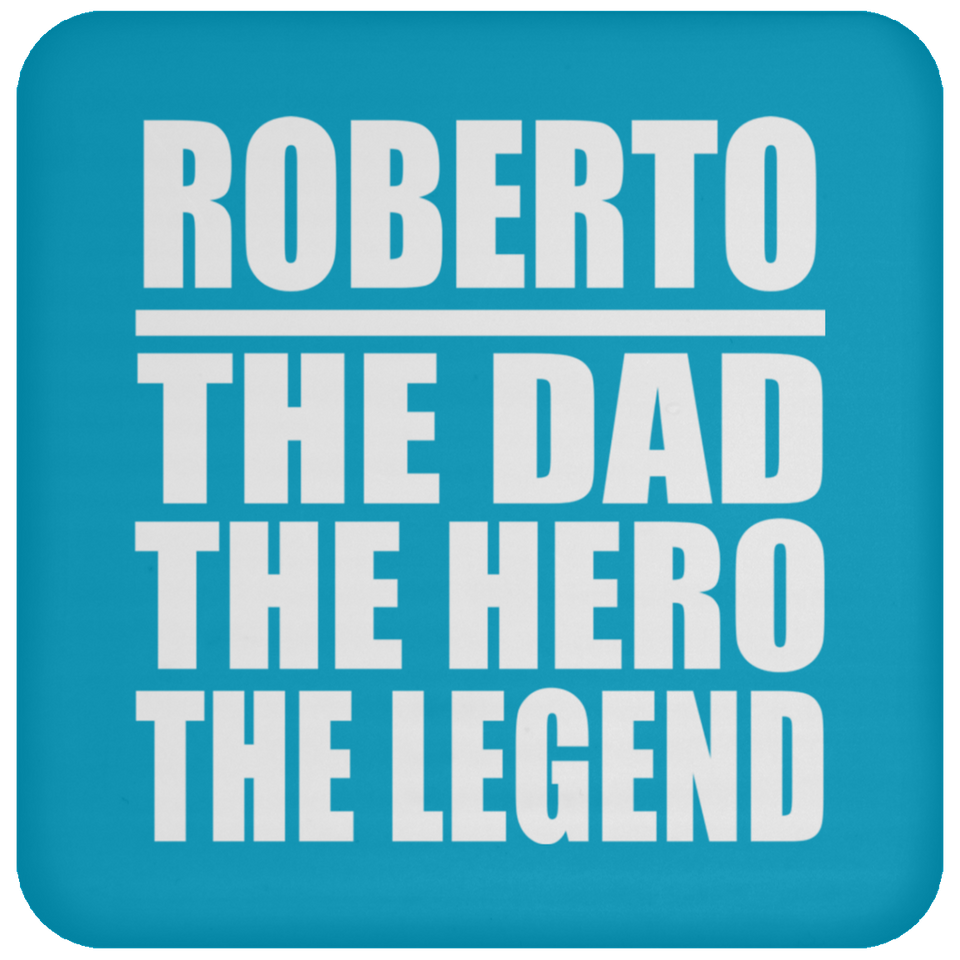 Roberto The Dad The Hero The Legend - Drink Coaster