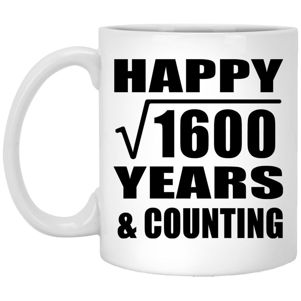 Happy 40th Anniversary Square Root of 1600 Years & Counting - 11oz Coffee Mug
