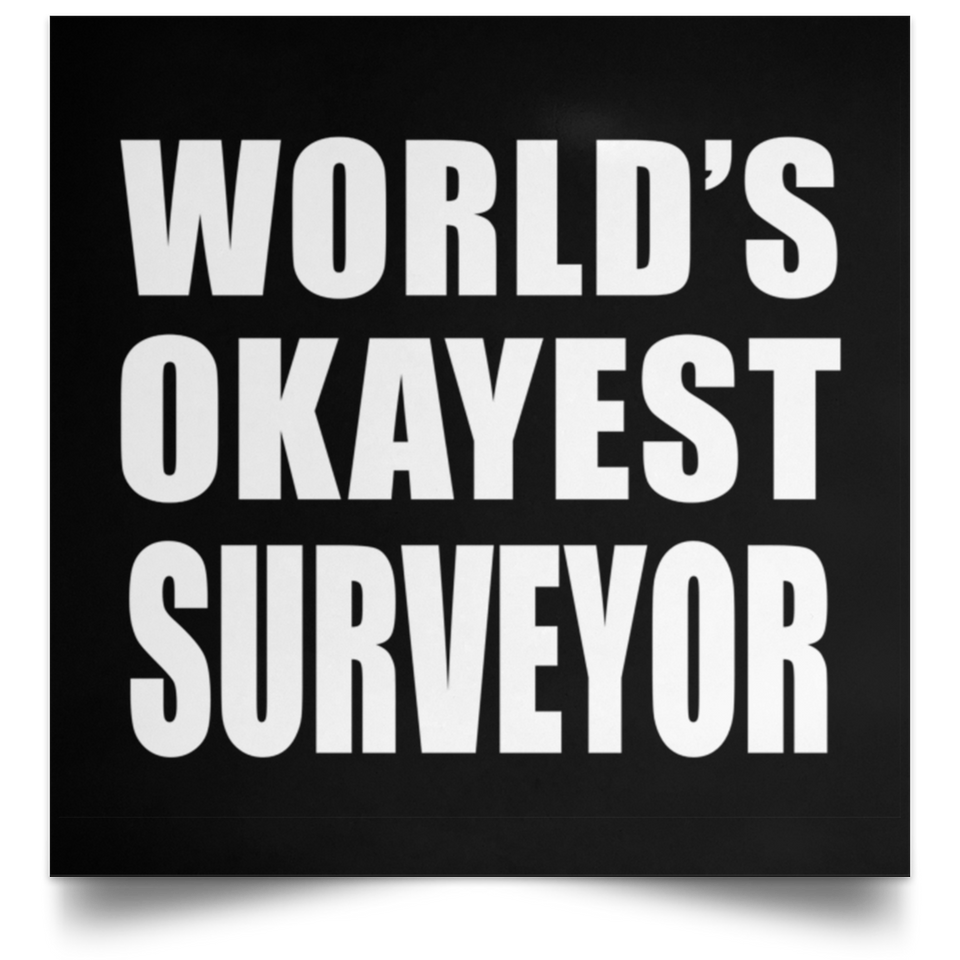 World's Okayest Surveyor - Poster Square