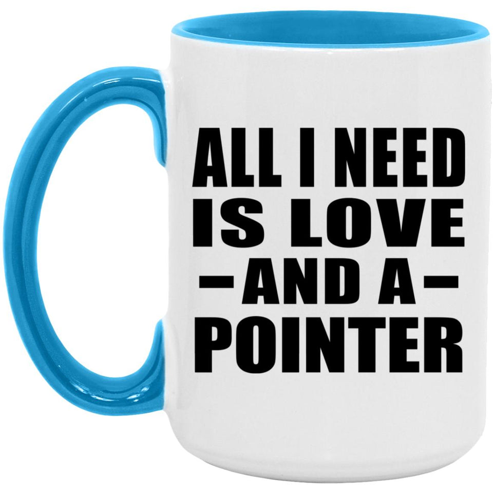 All I Need Is Love And A Pointer - 15oz Accent Mug Blue