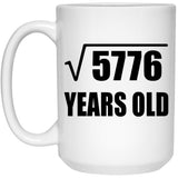 76th Birthday Square Root of 5776 Years Old - 15oz Coffee Mug