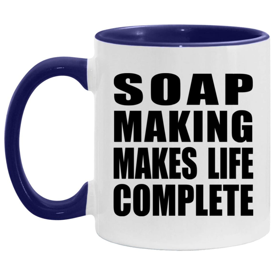 Soap Making Makes Life Complete - 11oz Accent Mug Purple
