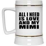 All I Need Is Love And My Mimi - Beer Stein