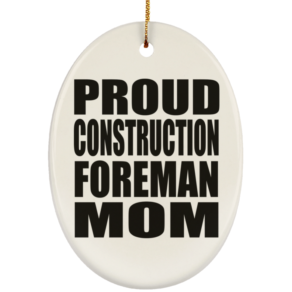 Proud Construction Foreman Mom - Oval Ornament